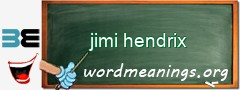 WordMeaning blackboard for jimi hendrix